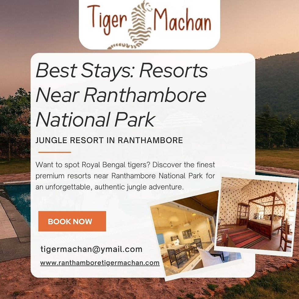 Best Stays: Resorts Near Ranthambore National Park