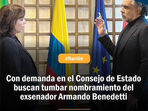 Con demanda en el Consejo de Estado buscan tumbar nombramiento del exsenador Armando Benedetti