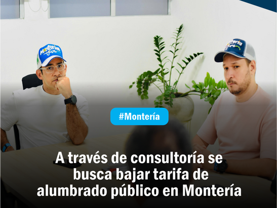A través de consultoría se busca bajar tarifa de alumbrado público en Montería