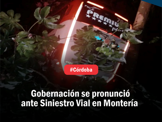 Gobernación se pronunció ante Siniestro Vial en Montería