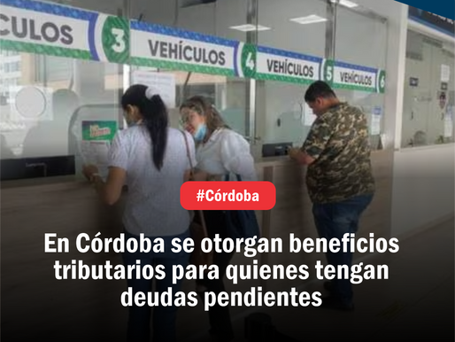 En Córdoba se otorgan beneficios tributarios para quienes tengan deudas pendientes