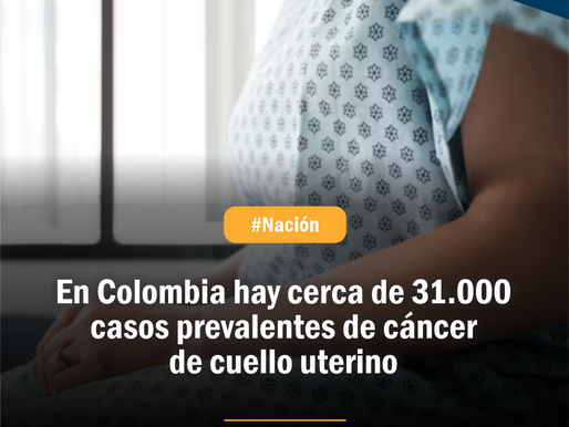 En Colombia hay cerca de 31.000 casos prevalentes de cáncer de cuello uterino