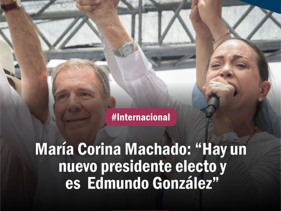 María Corina Machado: “Hay un nuevo presidente electo y es Edmundo González”