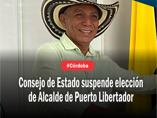 Consejo de Estado suspende elección de Alcalde de Puerto Libertador