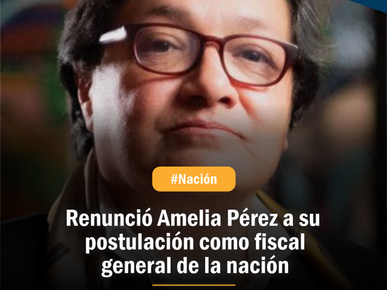 Renunció Amelia Pérez a su postulación como fiscal general de la nación