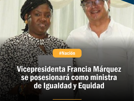 Vicepresidenta Francia Márquez se posesionará como ministra de Igualdad y Equidad