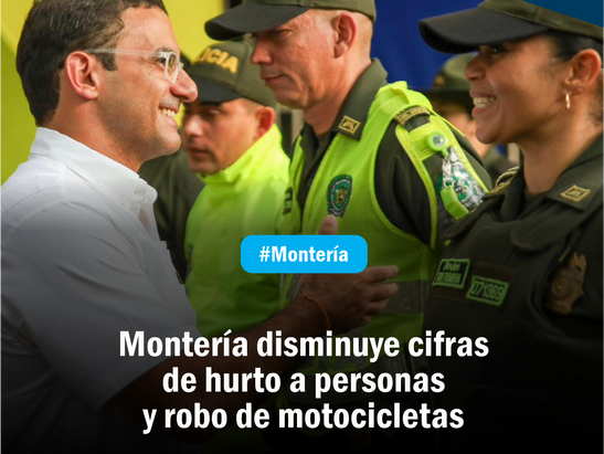 Montería disminuye cifras de hurto a personas y robo de motocicletas