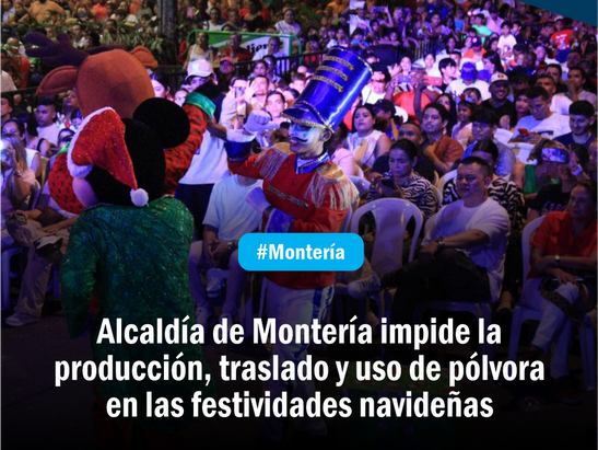 Alcaldía de Montería impide la producción, traslado y uso de pólvora en las festividades navideñas