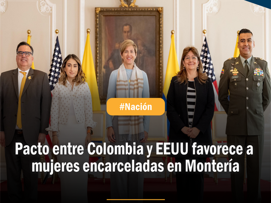 Pacto entre Colombia y EEUU favorece a mujeres encarceladas en Montería