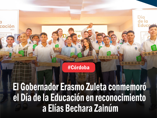 El Gobernador Erasmo Zuleta conmemoró el Día de la Educación en reconocimiento a Elías Bechara Zainúm