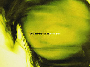 OVERSIZE - INTO THE CEILING