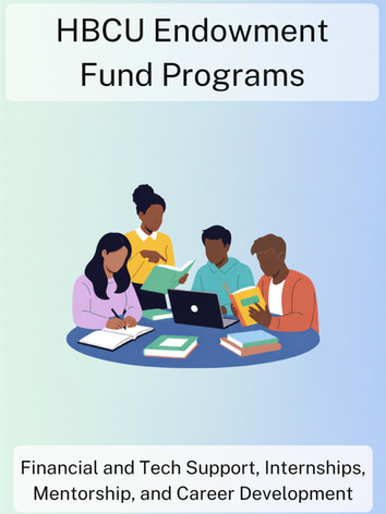 The image shows a flyer titled HBCU Endowment Fund Programs, featuring a decorative image of a group of students applying to resource programs. The flyer description states, “Financial and Tech Support, Internships, Mentorship, and Career Development."