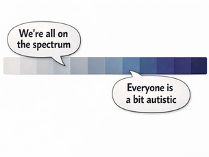 “Everyone Is a Bit Autistic” – Except When That’s Not Supposed to Be Said