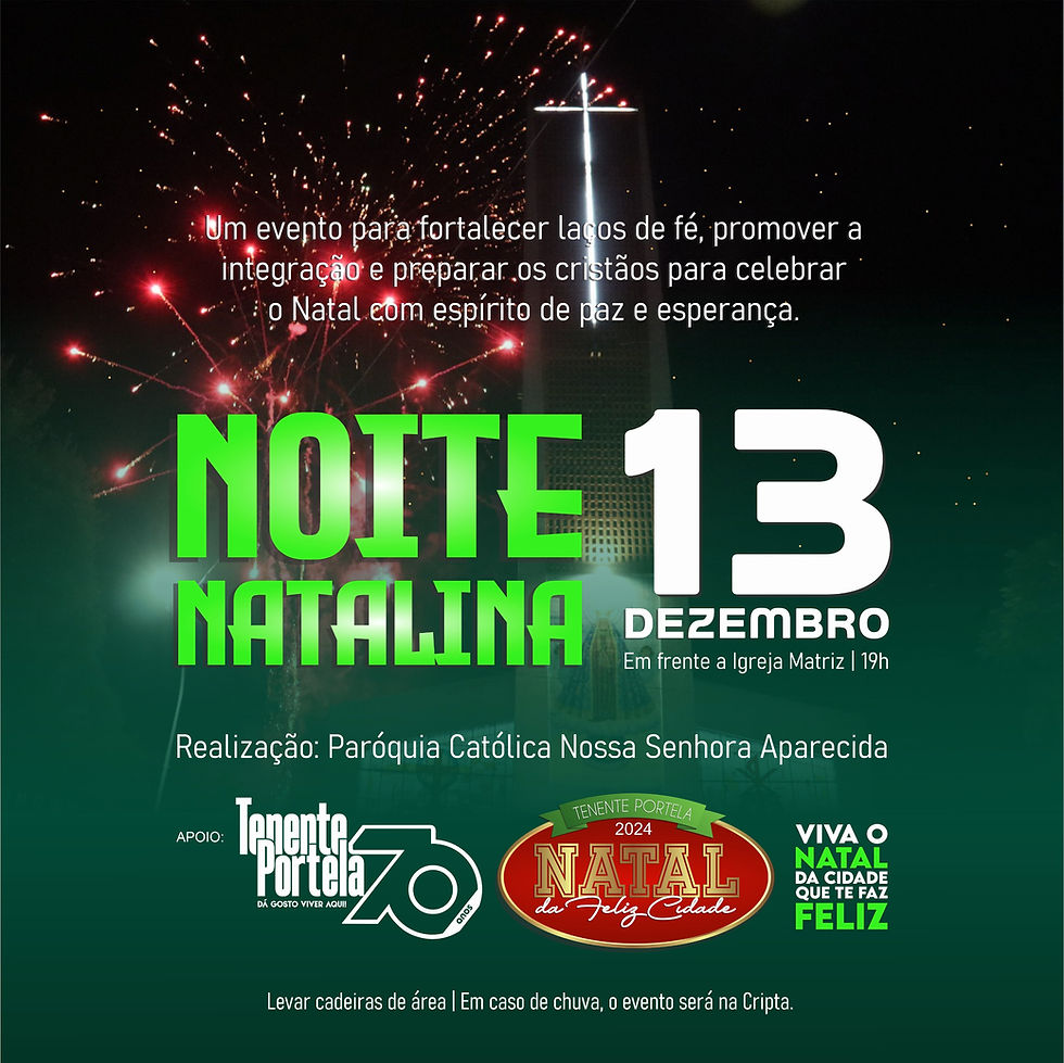 Sábado, dia 13: Noite Natália em frente à Igreja Matriz em Tenente Portela