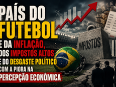 País do futebol e da inflação, dos impostos e juros altos e do desgaste político com a piora na percepção econômica