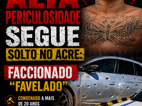 CRIMINOSO DE ALTA PERICULOSIDADE SEGUE SOLTO NO ACRE: Faccionado “Favelado”: condenado a mais de 20 anos, investigado por homicídios roubos e extorsões, segue foragido no Acre