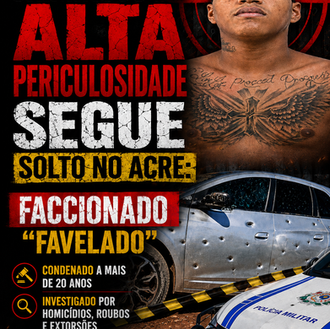 CRIMINOSO DE ALTA PERICULOSIDADE SEGUE SOLTO NO ACRE: Faccionado “Favelado”: condenado a mais de 20 anos, investigado por homicídios roubos e extorsões, segue foragido no Acre