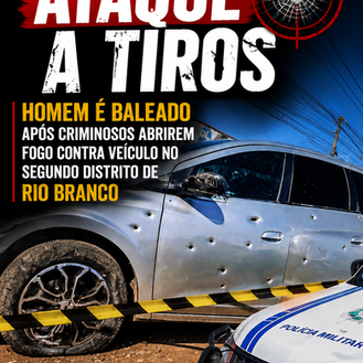 ATAQUE A TIROS: Homem é baleado após criminosos abrirem fogo contra veículo no Segundo Distrito de Rio Branco