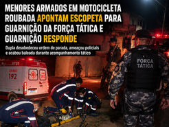 RESPOSTA FIRME: Menores armados em motocicleta roubada apontam escopeta para guarnição da Força Tática e Guarnição responde