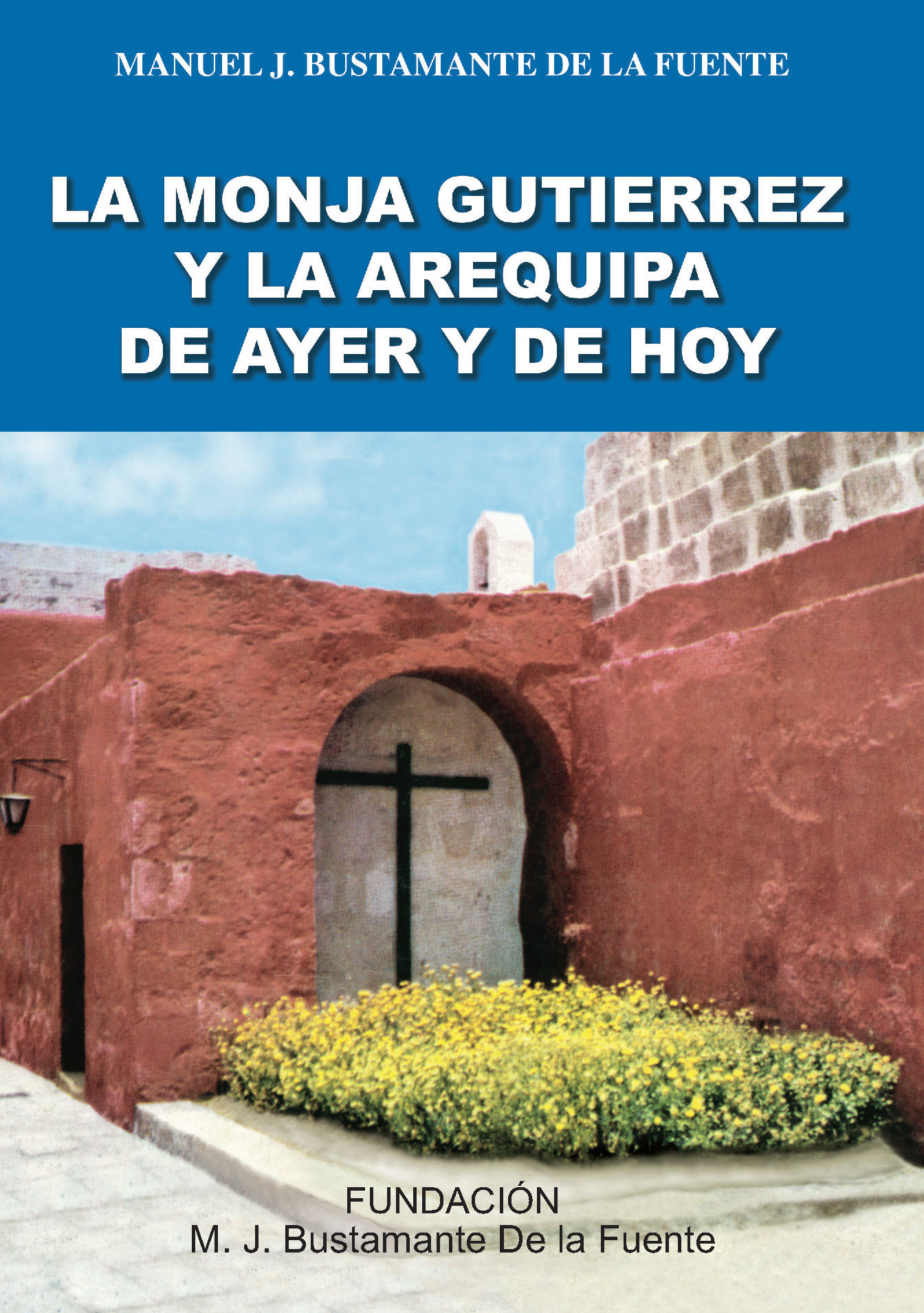 La monja Gutiérrez y la Arequipa de ayer y de hoy