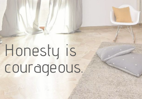 Honesty is courageous 
