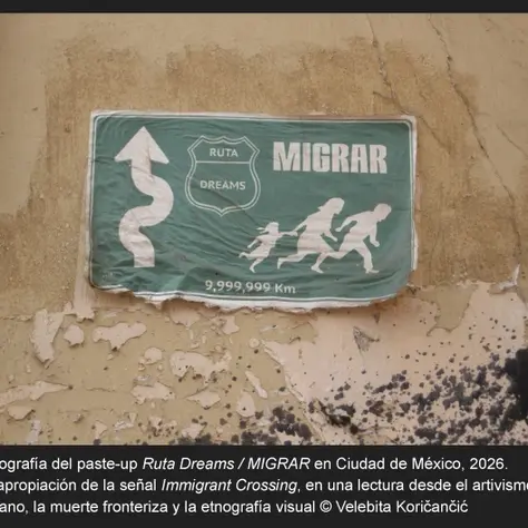 Ruta Dreams: artivismo urbano, muerte fronteriza y migración visual de la señal “Immigrant Crossing”