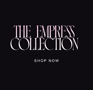 The Empress Collection
