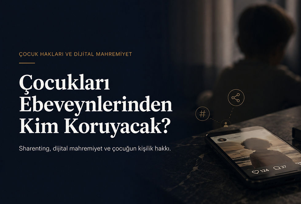 Sharenting Veya Çocukları Ebeveynlerinden Kim Koruyacak?