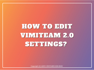 How to edit vimiTeam 2.0 settings? 