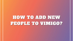 How to add new people to vimigo?