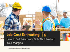 Job Cost Estimating: How to Build Accurate Bids That Protect Your Margins
