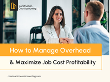 How to Manage Overhead and Maximize Job Cost Profitability