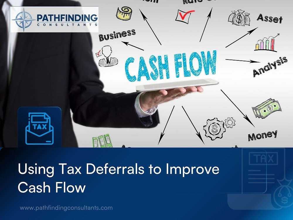 Deferrals Using Tax Deferrals to Improve Cash Flow