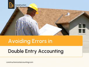 Avoiding Errors in Double Entry Accounting: A Contractor’s Checklist