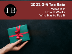 2022 Gift Tax Rate: What It Is, How It Works and Who Has to Pay It