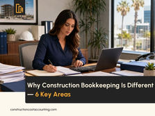 Why Construction Bookkeeping Is Different — 6 Things Every Experienced Bookkeeper Agrees On