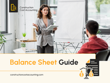 Construction Balance Sheet: A How-to Guide for Owners (CFMA template)