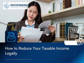 How to Reduce Your Taxable Income Legally: Proven Strategies