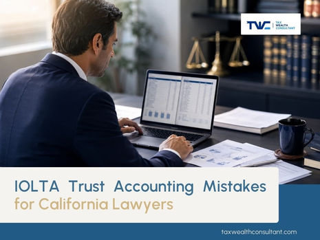 IOLTA Trust Accounting Mistakes That Get California Lawyers in Trouble — With the State Bar and the IRS