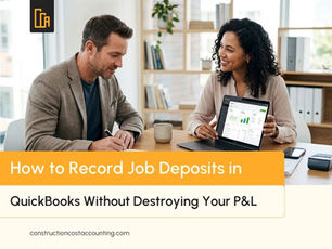 How to Record Job Deposits in QuickBooks Without Destroying Your P&L