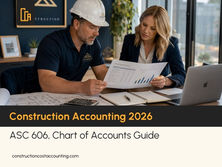 Construction Accounting in 2026: The Complete Guide for Contractors — ASC 606, Chart of Accounts, and the Financial Reporting Every Firm Needs