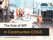 The Role of Work in Progress (WIP) in Construction COGS