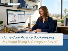 Why Home Care Agencies Run Out of Cash: Medicaid Billing Delays and Caregiver Payroll