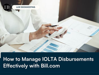 How to Manage IOLTA Disbursements Effectively with Bill.com