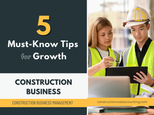 Construction Business: The 5 Must-Know Tips for Growth