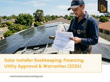 Solar Installer Bookkeeping: Financing Payouts, Utility Approval & Long Warranties (2026)