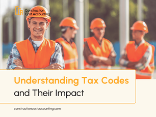 Understanding Tax Codes and Their Impact on the Construction Industry