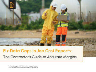 How to Fix Data Gaps in Job Cost Reports