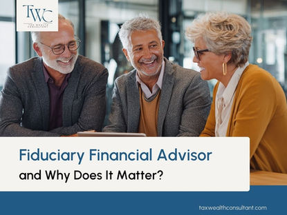What is a Fiduciary Financial Advisor and Why Does It Matter?