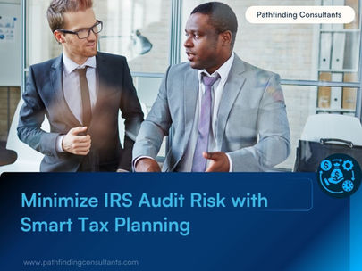 Minimize IRS Audit Risk with Smart Tax Planning